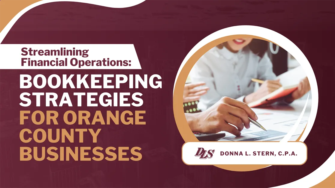Streamlining Financial Operations: Bookkeeping Strategies for Orange County Businesses